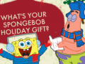 Gra What's your spongebob holiday gift?