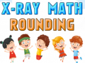 Gra X-Ray Math Rounding