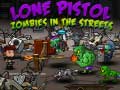 Gra Lone Pistol: Zombies In The Streets