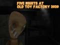 Gra Five Nights at Old Toy Factory 2020