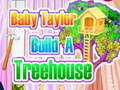 Gra Baby Taylor Builds A Treehouse