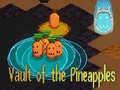 Gra Vault of the Pineapples