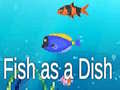 Gra Fish as a Dish