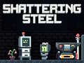 Gra Shattering Steel