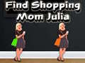 Gra Find Shopping Mom Julia