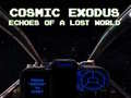 Gra Cosmic Exodus: Echoes of A Lost World