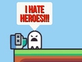Gra I hate heroes!!!