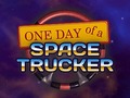 Gra One Day of a Space Trucker