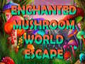 Gra Enchanted Mushroom World Escape