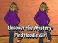 Gra Uncover the Mystery Find Hoodie Girl