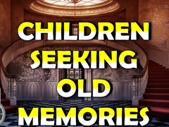 Gra Children Seeking Old Memories