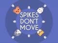 Gra Spikes Don't Move