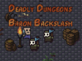 Gra The Deadly Dungeons of Baron Backslash