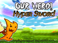 Gra Our Hero! Hyper Sword