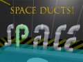 Gra Space Ducts!