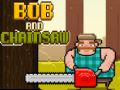 Gra Bob and Chainsaw