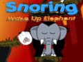 Gra Snoring Wake up Elephant 