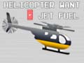 Gra Helicopter Want Jet Fuel