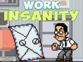 Gra Work Insanity