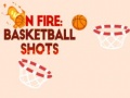 Gra On fire: basketball shots