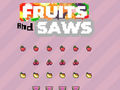Gra Fruits and Saws
