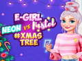 Gra Neon vs E Girl #Xmas Tree Deco