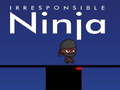 Gra Irresponsible ninja