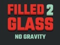 Gra Filled Glass 2 No Gravity