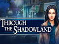 Gra Through the Shadowland