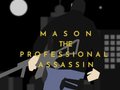 Gra Mason the Professional Assassin