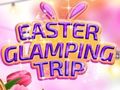 Gra Easter Glamping Trip
