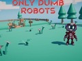 Gra Only Dumb Robots