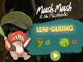 Gra Mush-Mush and the Mushables Leaf Gliding