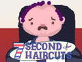 Gra 7 Second Haircuts