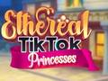 Gra Ethereal TikTok Princesses