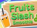 Gra Fruits Slash Smoothie