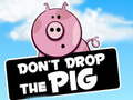 Gra Dont Drop The Pig