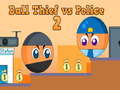 Gra Ball Thief vs Police 2