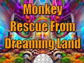 Gra Monkey Rescue From Dreaming Land 