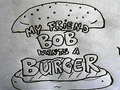 Gra My Friend Bob Wants a Burger