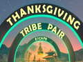 Gra Thanksgiving Tribe Pair Escape