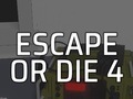 Gra Escape or Die 4