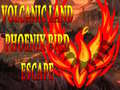 Gra Volcanic Land Phoenix Bird Escape