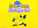 Gra Saw Hero Escape 3D