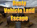 Gra Rusty Vehicle Land Escape 