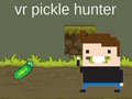 Gra VR Pickle Hunter