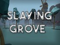 Gra Slaying Grove
