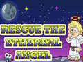 Gra Rescue The Ethereal Angel