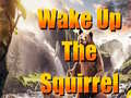 Gra Wake Up The Squirrel