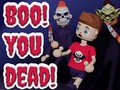 Gra Boo! You Dead!